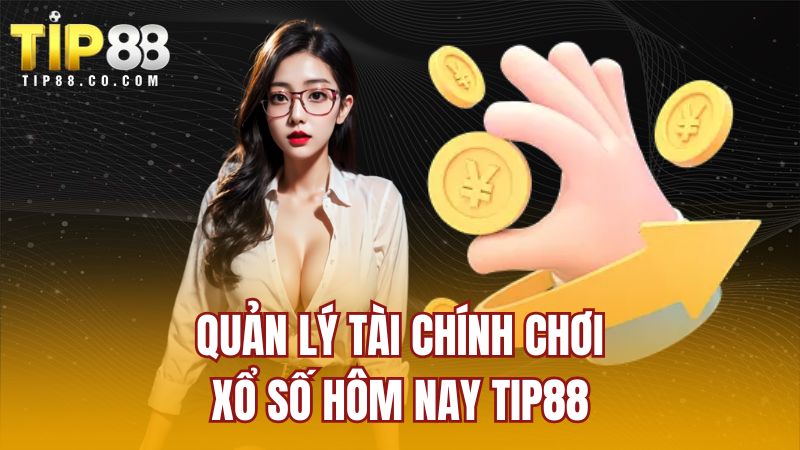 Quản lý tài chính chơi xổ số hôm nay TIP88   