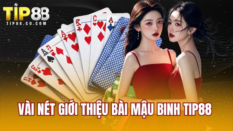 Vài nét giới thiệu bài Mậu Binh TIP88 
